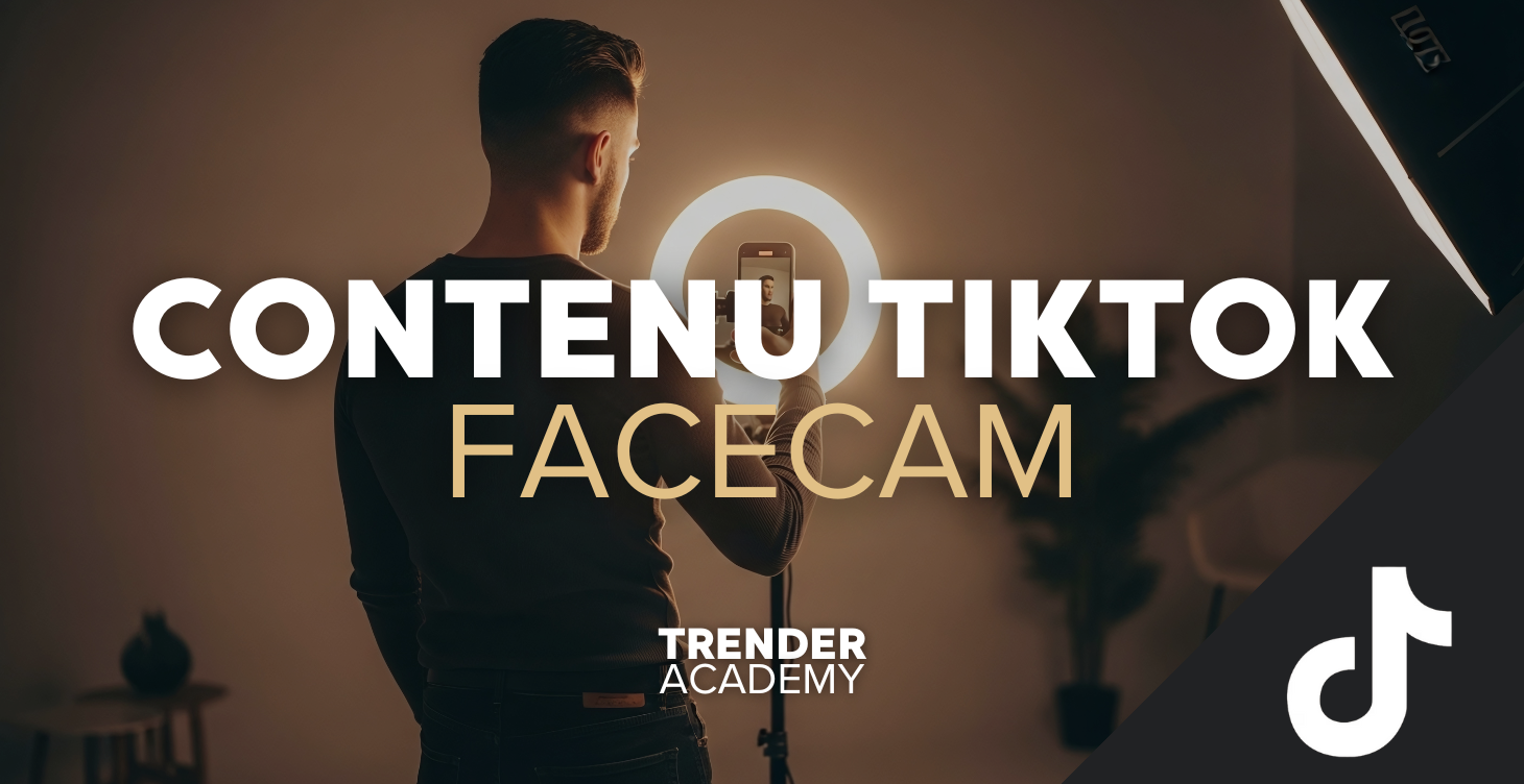 MODULE 11 : CONTENU TIKTOK FACECAM